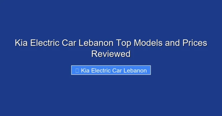 Kia Electric Car Lebanon Top Models and Prices Reviewed