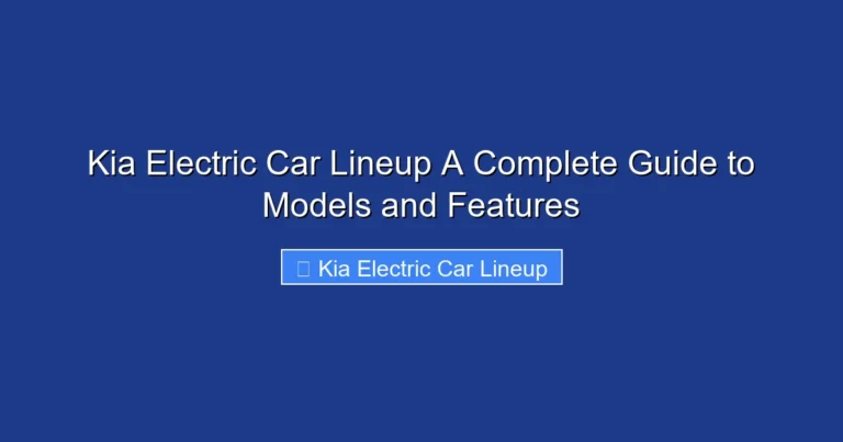 Kia Electric Car Lineup A Complete Guide to Models and Features