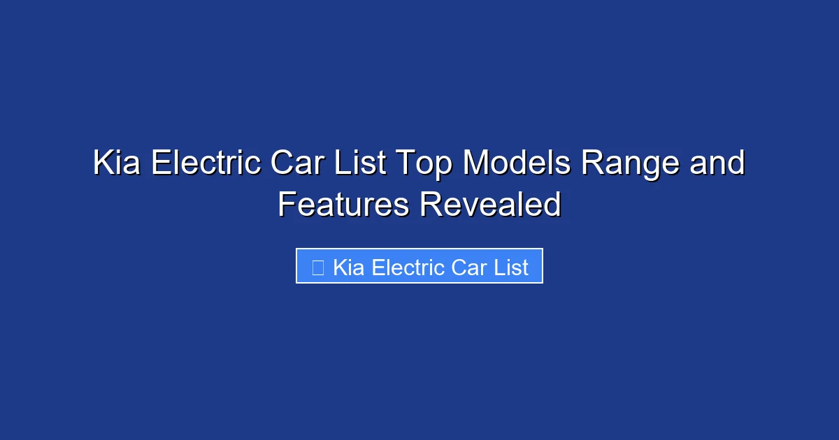 Kia Electric Car List Top Models Range and Features Revealed
