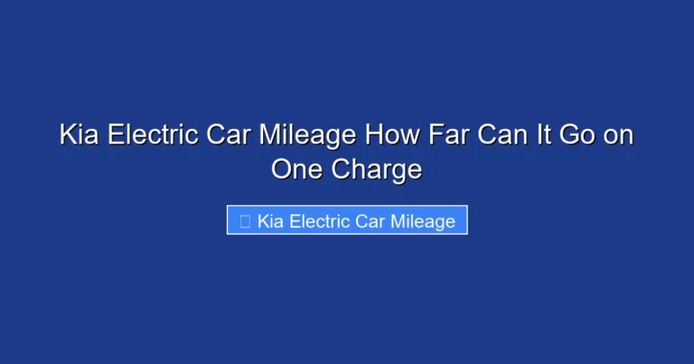 Kia Electric Car Mileage How Far Can It Go on One Charge