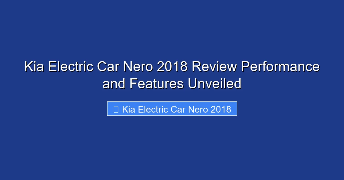 Kia Electric Car Nero 2018 Review Performance and Features Unveiled