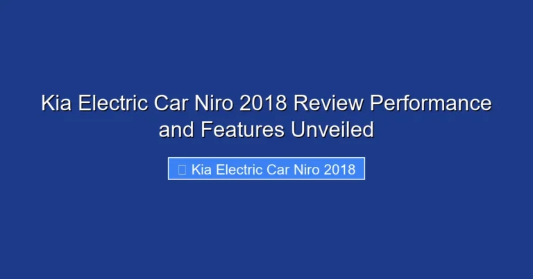 Kia Electric Car Niro 2018 Review Performance and Features Unveiled