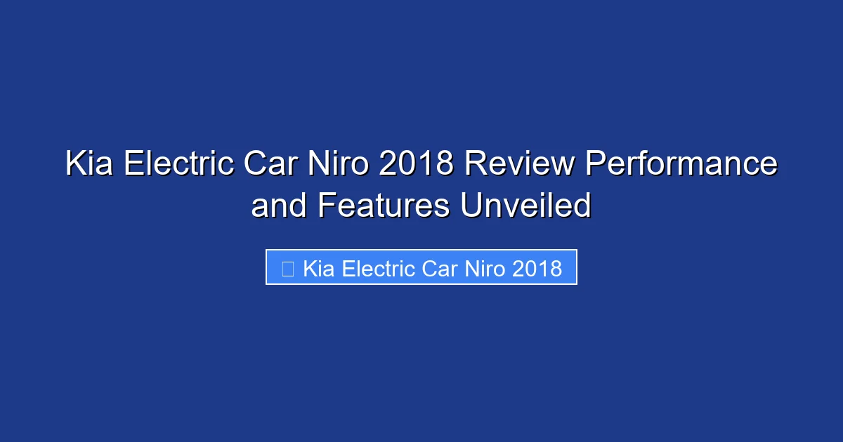 Kia Electric Car Niro 2018 Review Performance and Features Unveiled