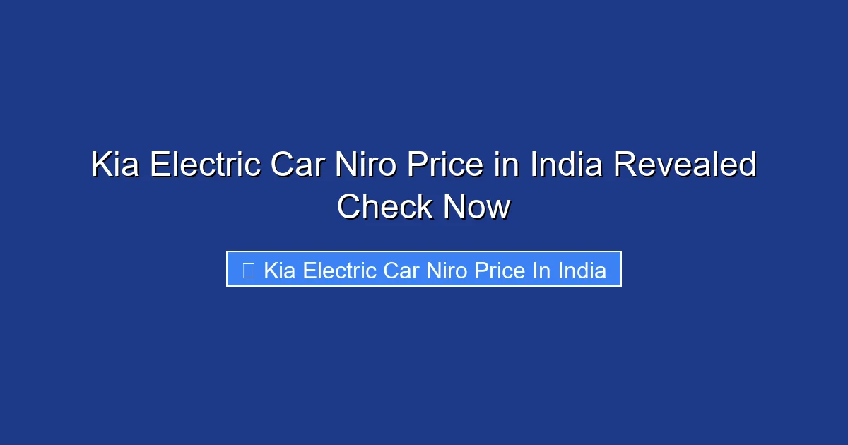 Kia Electric Car Niro Price in India Revealed Check Now
