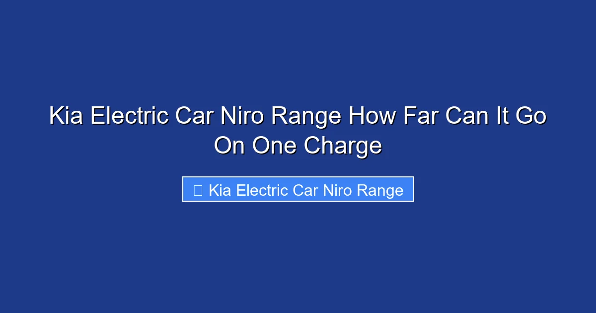 Kia Electric Car Niro Range How Far Can It Go On One Charge