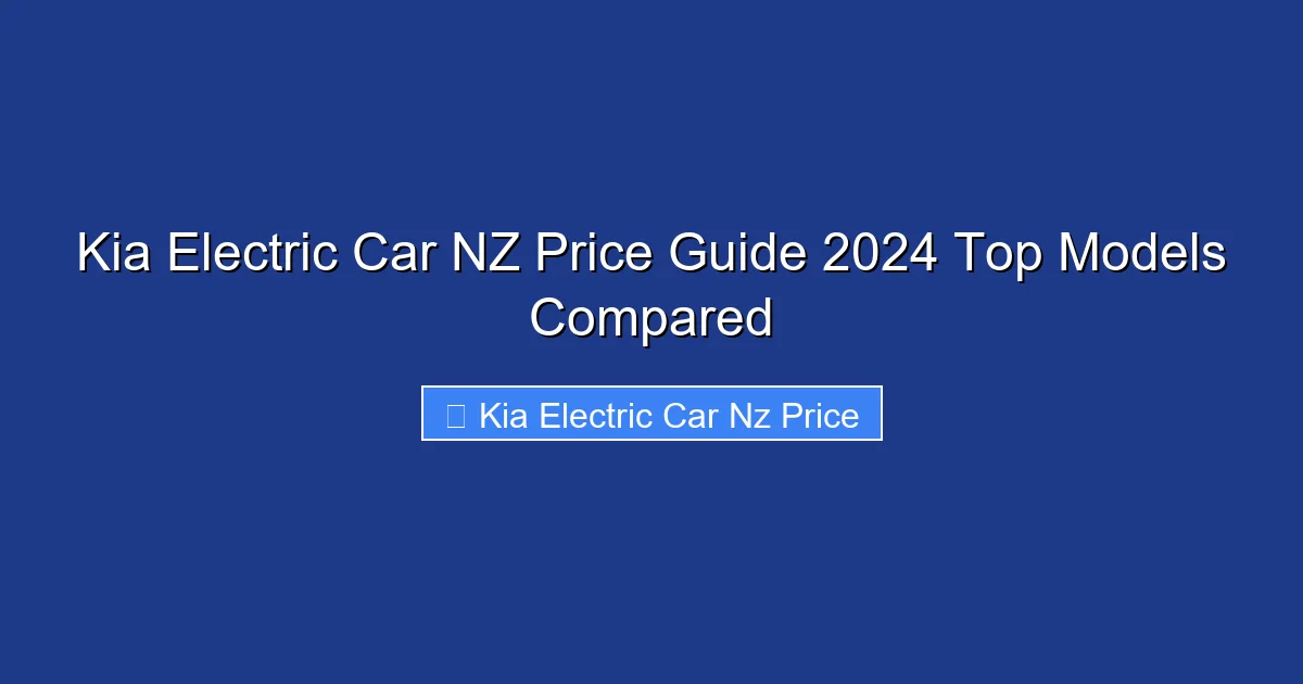 Kia Electric Car NZ Price Guide 2024 Top Models Compared