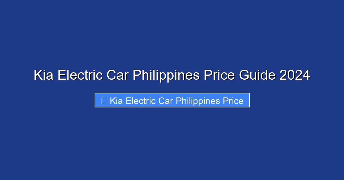 Kia Electric Car Philippines Price Guide 2024