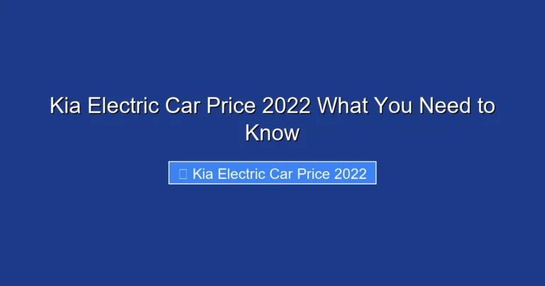 Kia Electric Car Price 2022 What You Need to Know