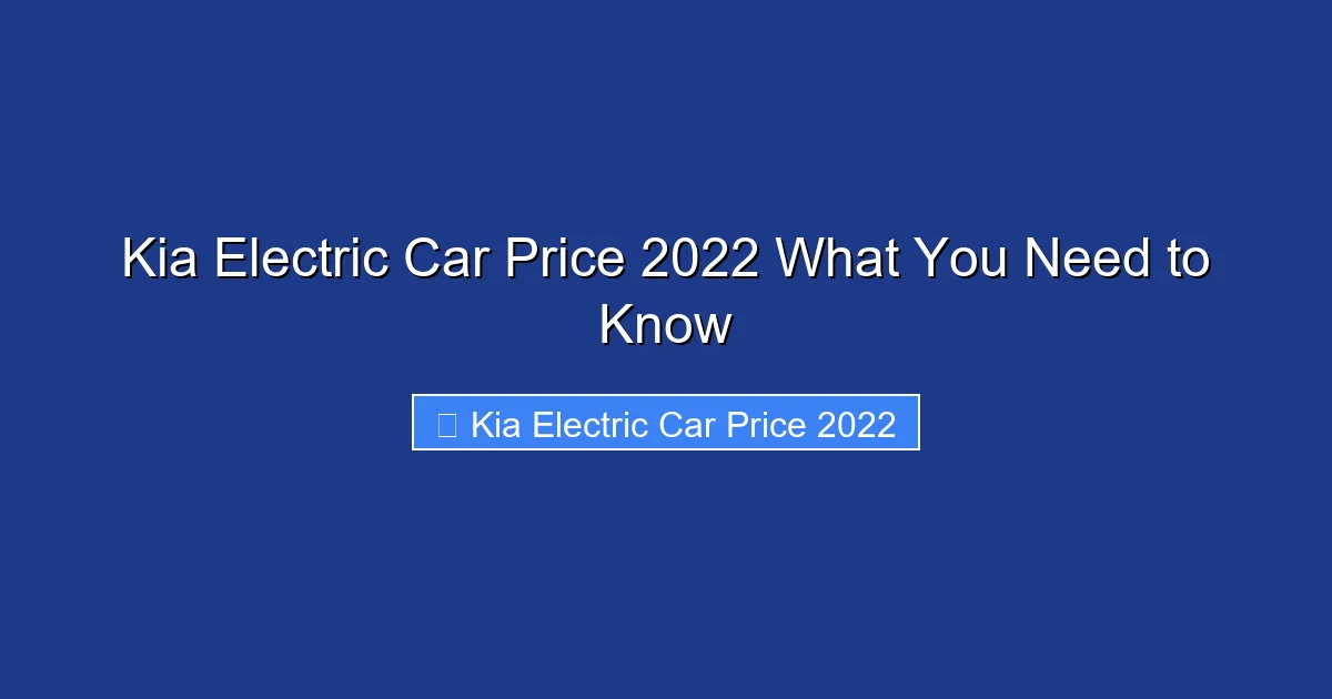 Kia Electric Car Price 2022 What You Need to Know
