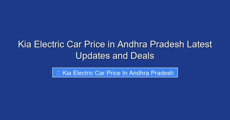 Kia Electric Car Price in Andhra Pradesh Latest Updates and Deals