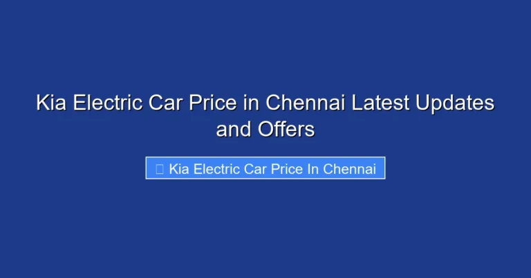 Kia Electric Car Price in Chennai Latest Updates and Offers