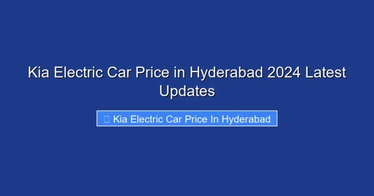Kia Electric Car Price in Hyderabad 2024 Latest Updates