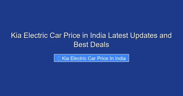 Kia Electric Car Price in India Latest Updates and Best Deals