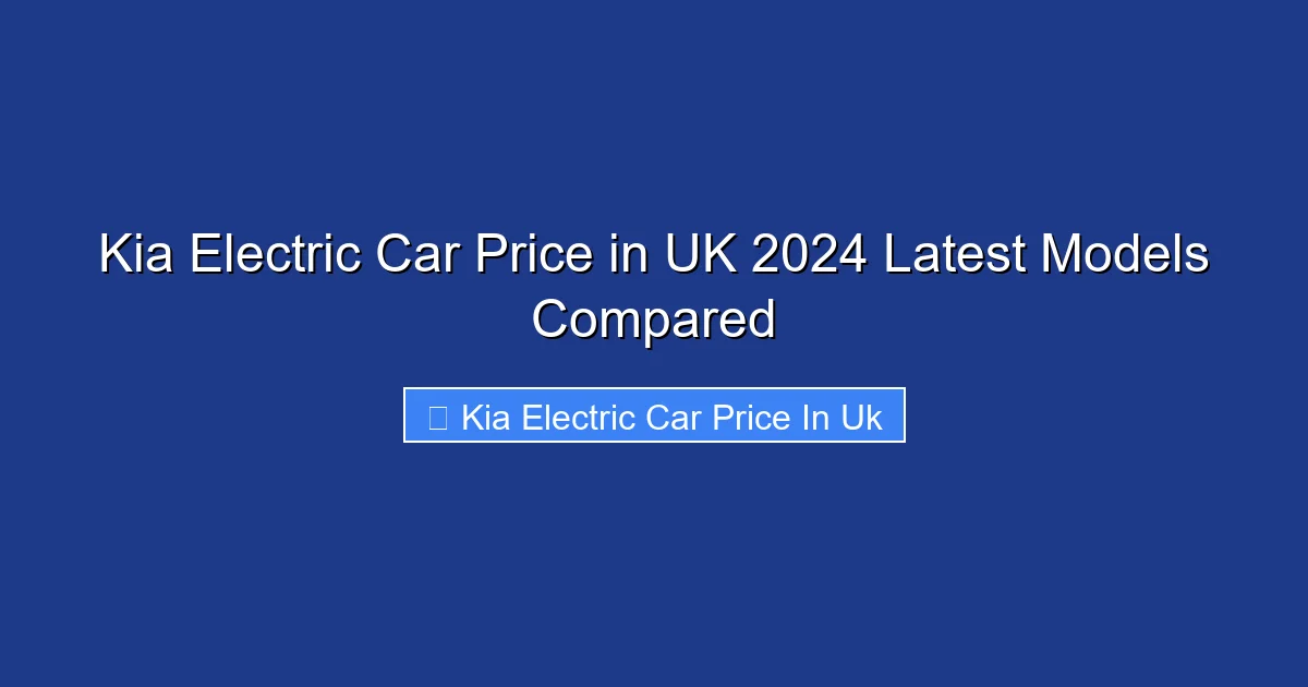 Kia Electric Car Price in UK 2024 Latest Models Compared
