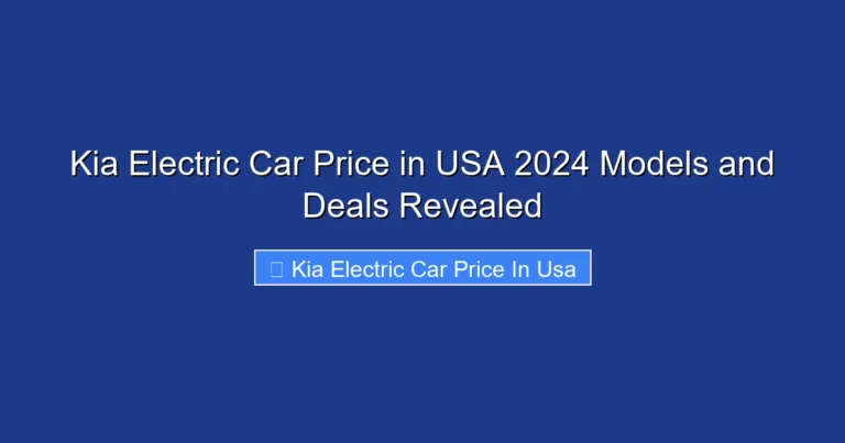 Kia Electric Car Price in USA 2024 Models and Deals Revealed