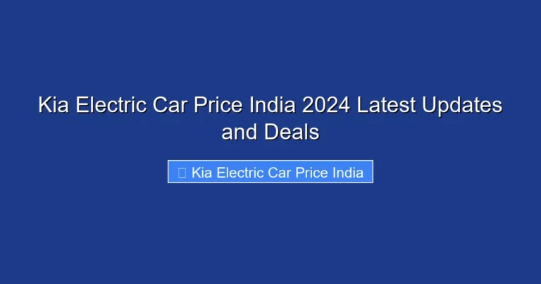 Kia Electric Car Price India 2024 Latest Updates and Deals