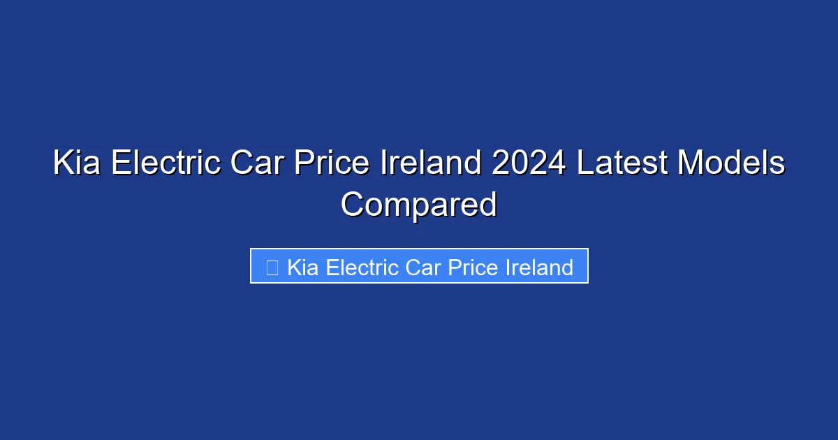 Kia Electric Car Price Ireland 2024 Latest Models Compared