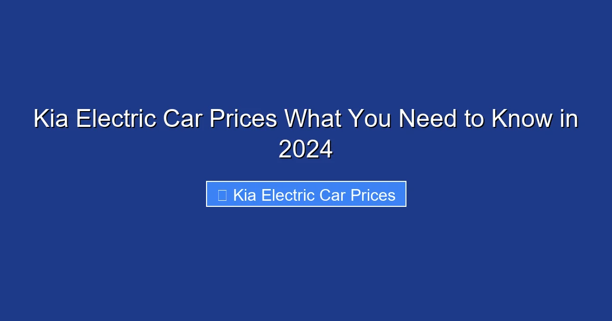 Kia Electric Car Prices What You Need to Know in 2024