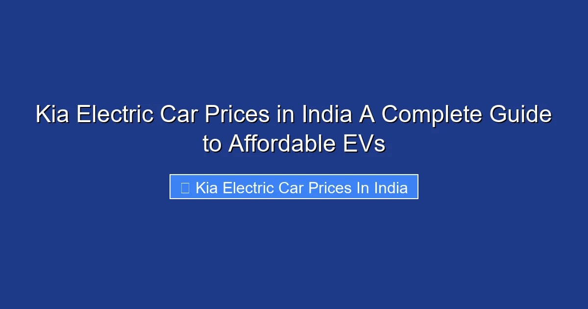Kia Electric Car Prices in India A Complete Guide to Affordable EVs