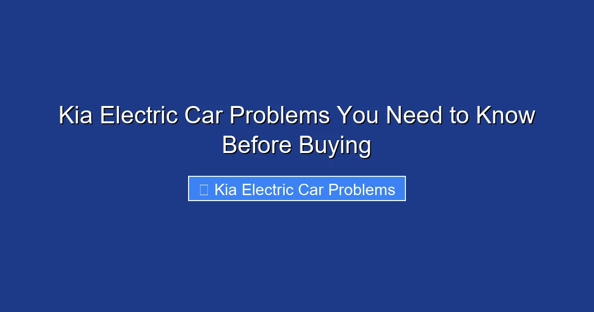 Kia Electric Car Problems You Need to Know Before Buying