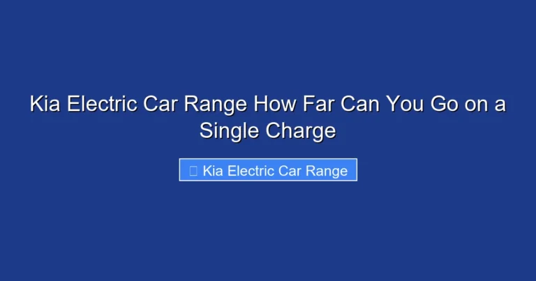 Kia Electric Car Range How Far Can You Go on a Single Charge
