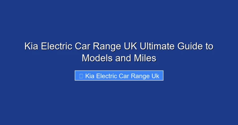 Kia Electric Car Range UK Ultimate Guide to Models and Miles