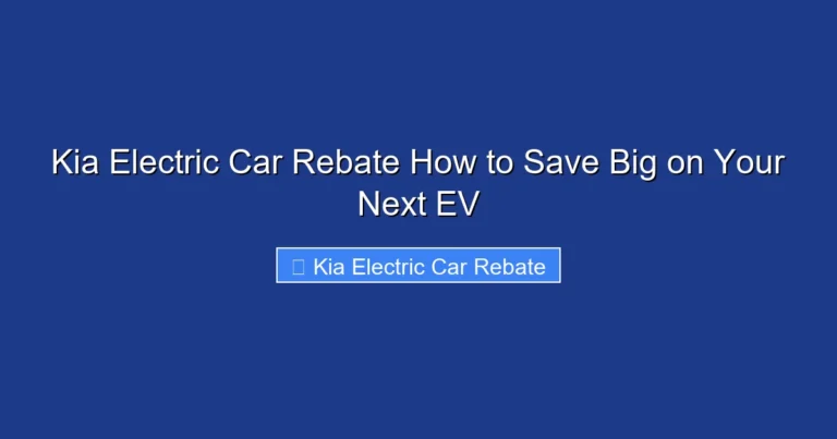 Kia Electric Car Rebate How to Save Big on Your Next EV