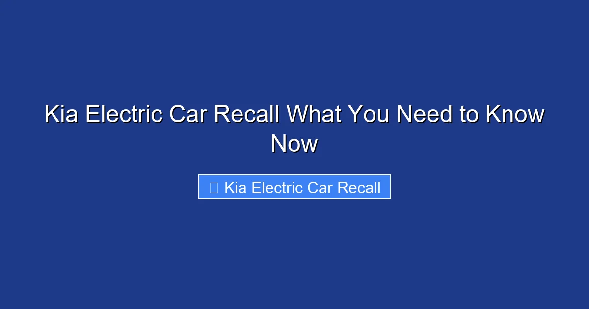 Kia Electric Car Recall What You Need to Know Now