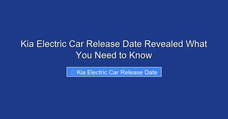 Kia Electric Car Release Date Revealed What You Need to Know