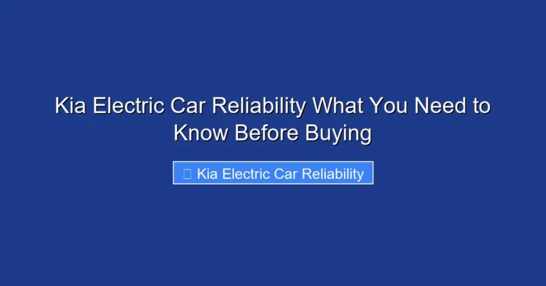 Kia Electric Car Reliability What You Need to Know Before Buying