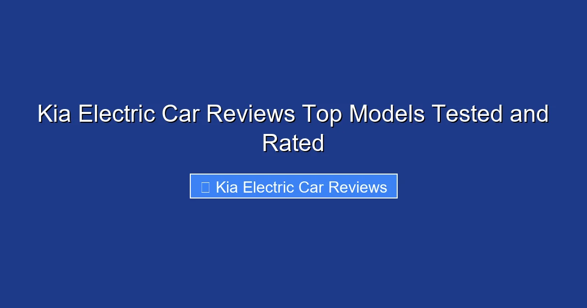 Kia Electric Car Reviews Top Models Tested and Rated