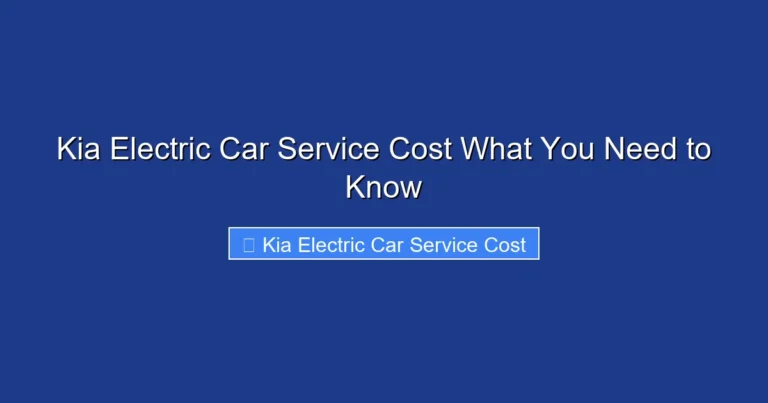 Kia Electric Car Service Cost What You Need to Know