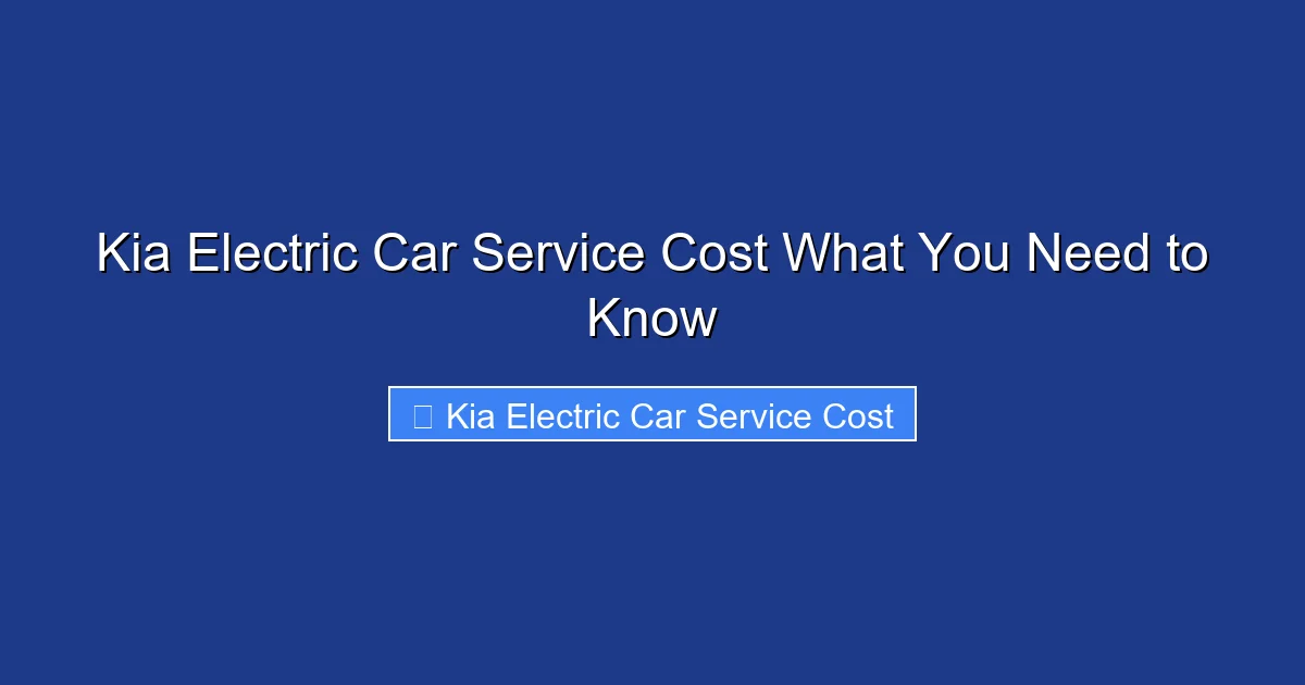 Kia Electric Car Service Cost What You Need to Know
