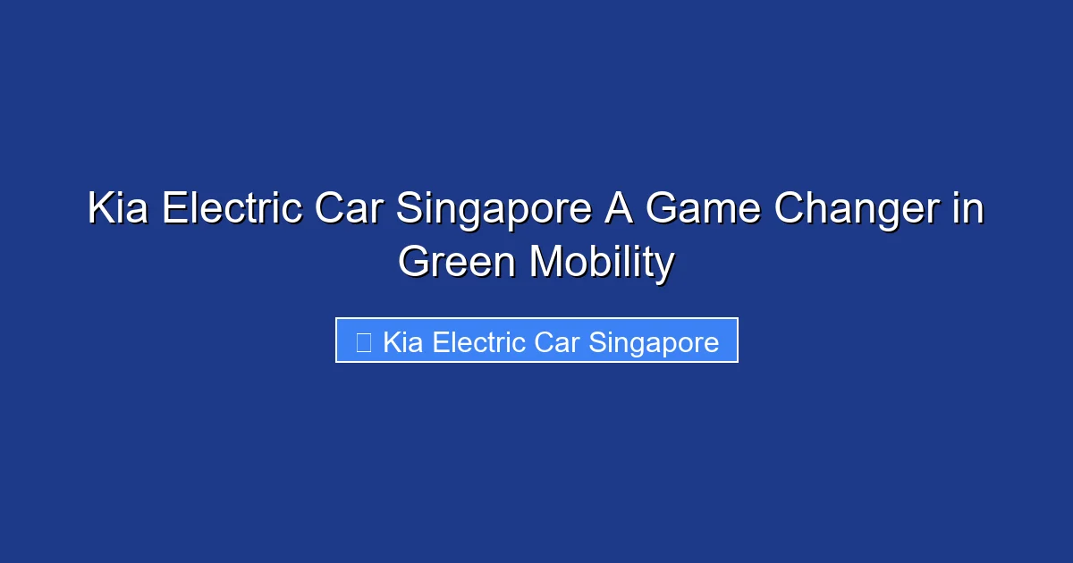 Kia Electric Car Singapore A Game Changer in Green Mobility