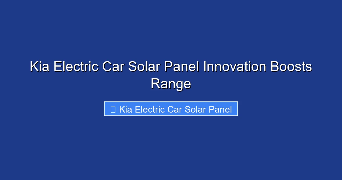 Kia Electric Car Solar Panel Innovation Boosts Range