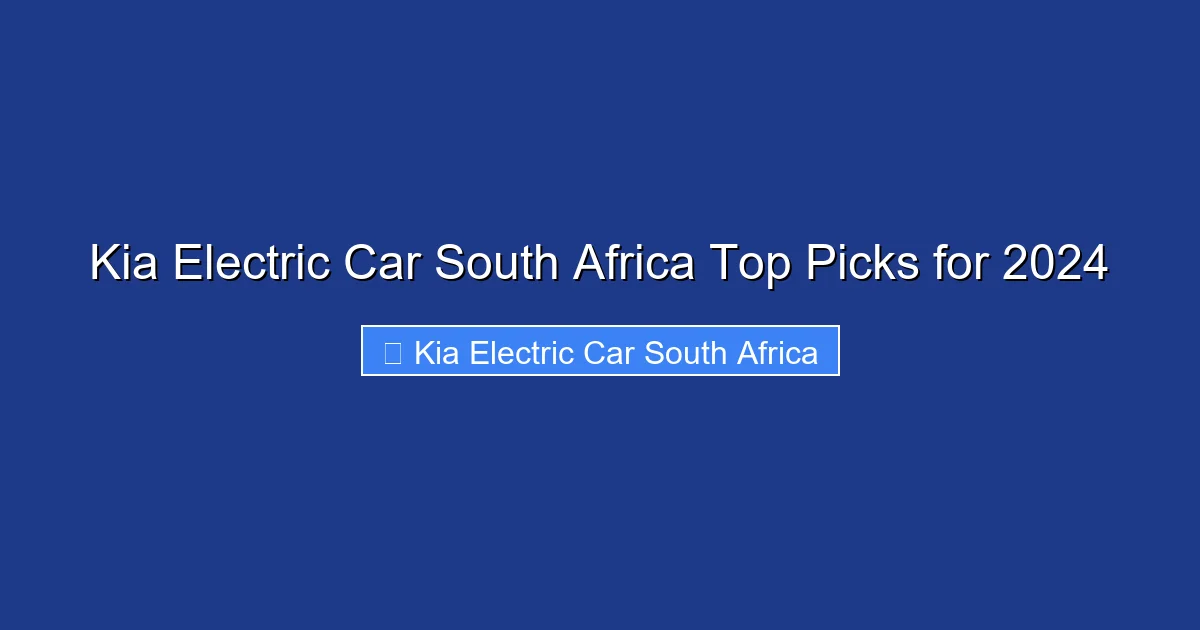 Kia Electric Car South Africa Top Picks for 2024