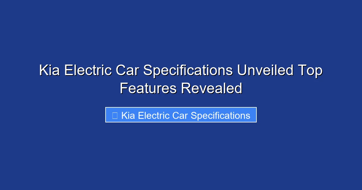 Kia Electric Car Specifications Unveiled Top Features Revealed
