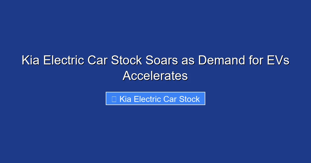 Kia Electric Car Stock Soars as Demand for EVs Accelerates