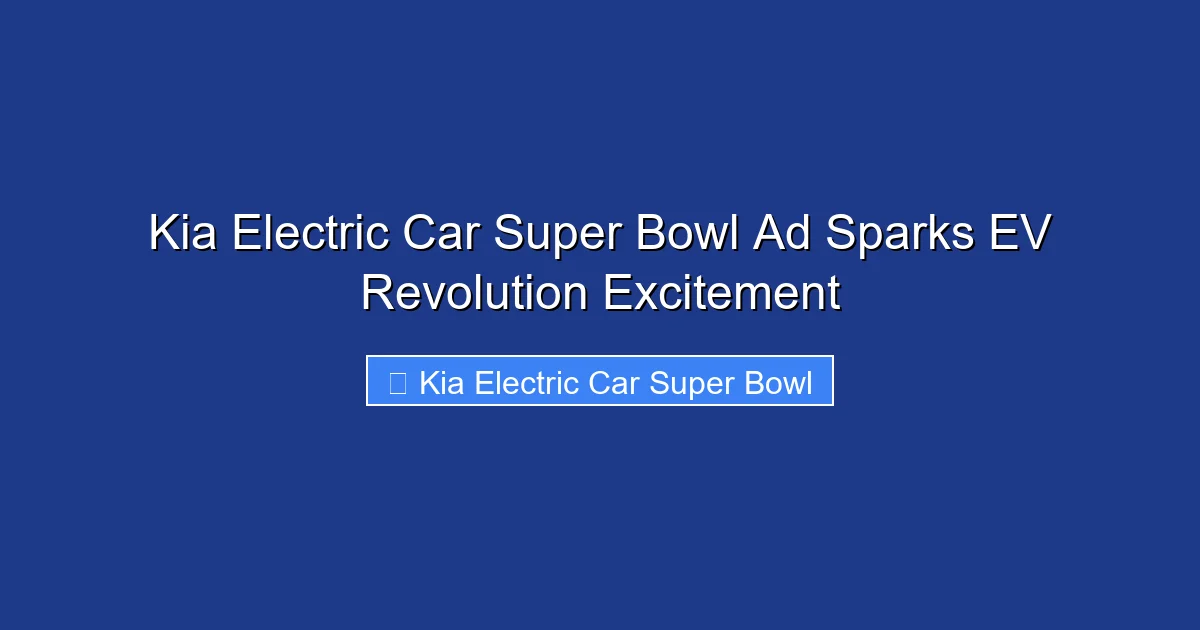 Kia Electric Car Super Bowl Ad Sparks EV Revolution Excitement