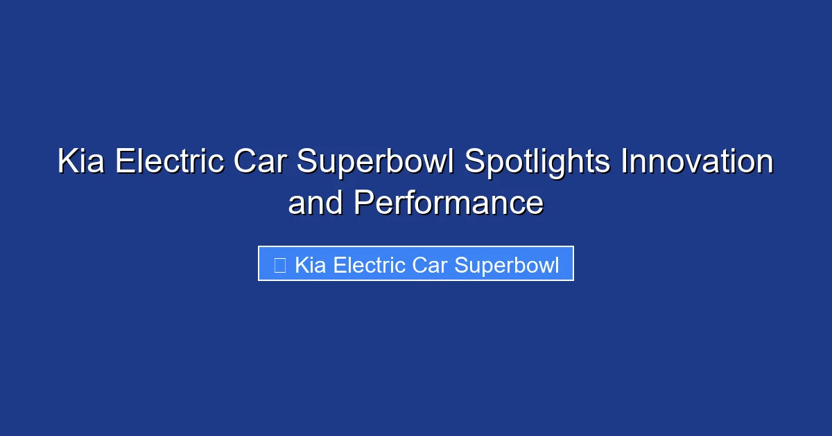 Kia Electric Car Superbowl Spotlights Innovation and Performance