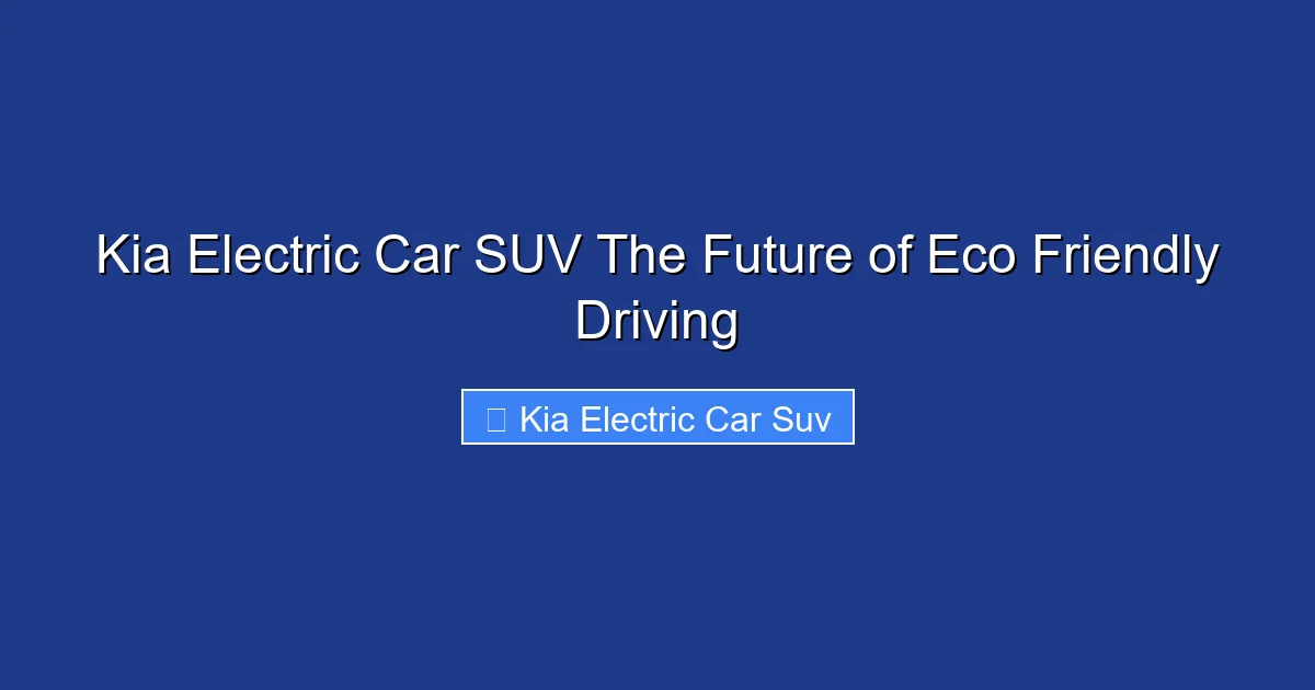 Kia Electric Car SUV The Future of Eco Friendly Driving