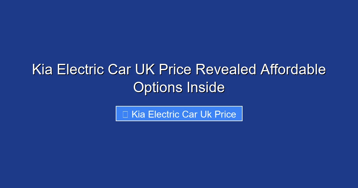 Kia Electric Car UK Price Revealed Affordable Options Inside