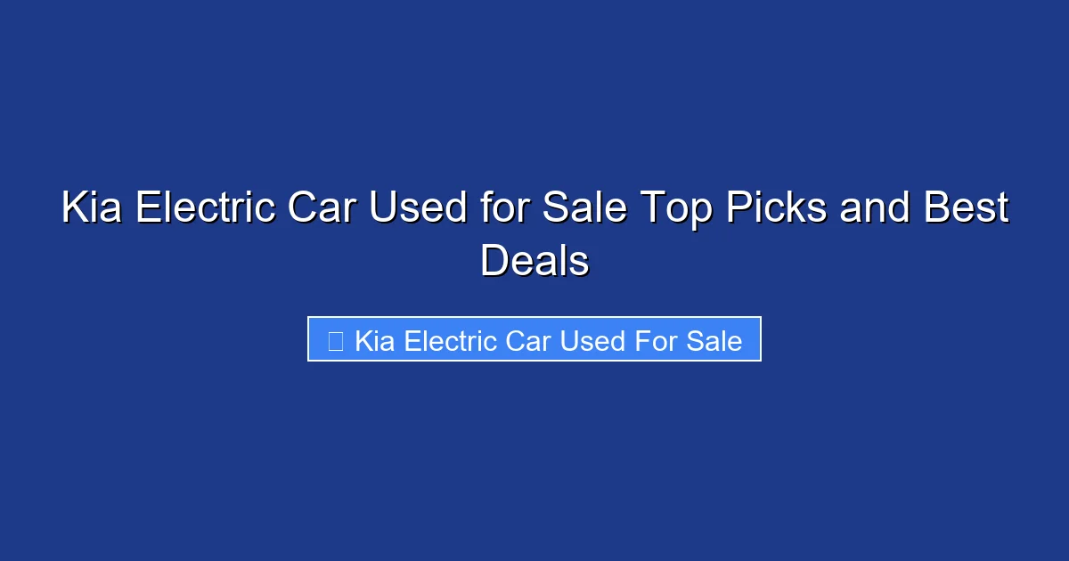 Kia Electric Car Used for Sale Top Picks and Best Deals