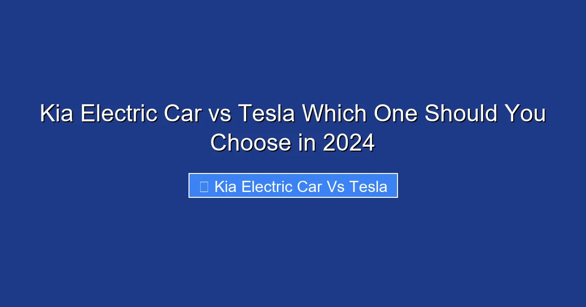 Kia Electric Car vs Tesla Which One Should You Choose in 2024