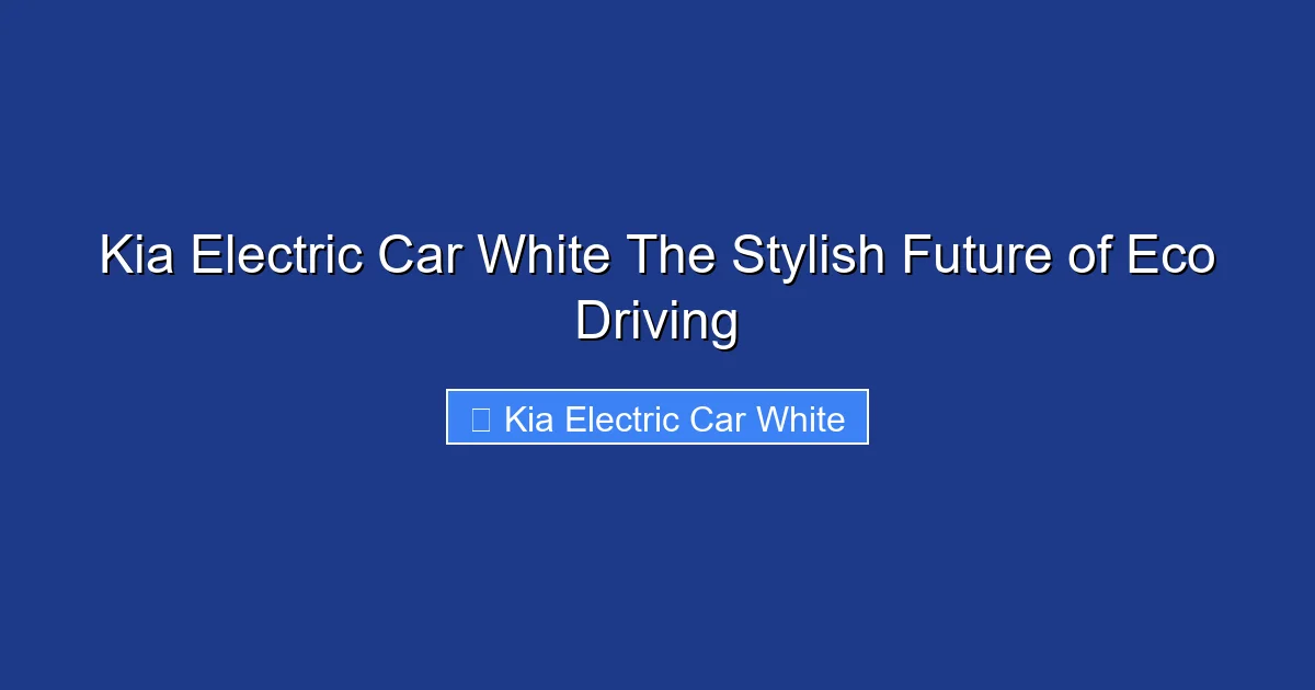 Kia Electric Car White The Stylish Future of Eco Driving