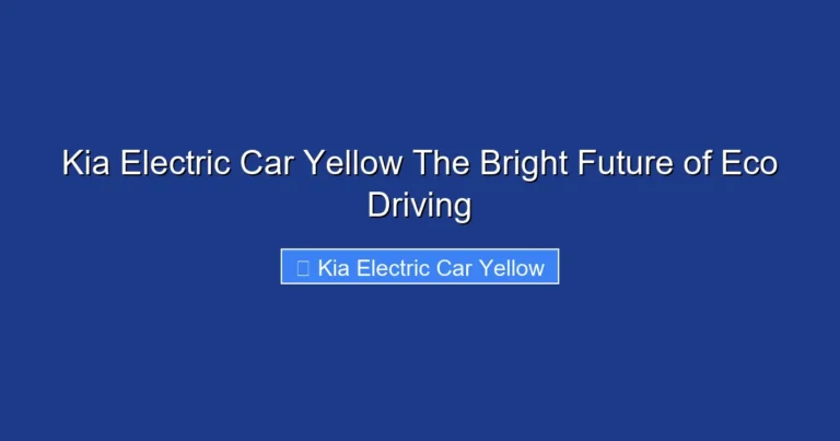 Kia Electric Car Yellow The Bright Future of Eco Driving