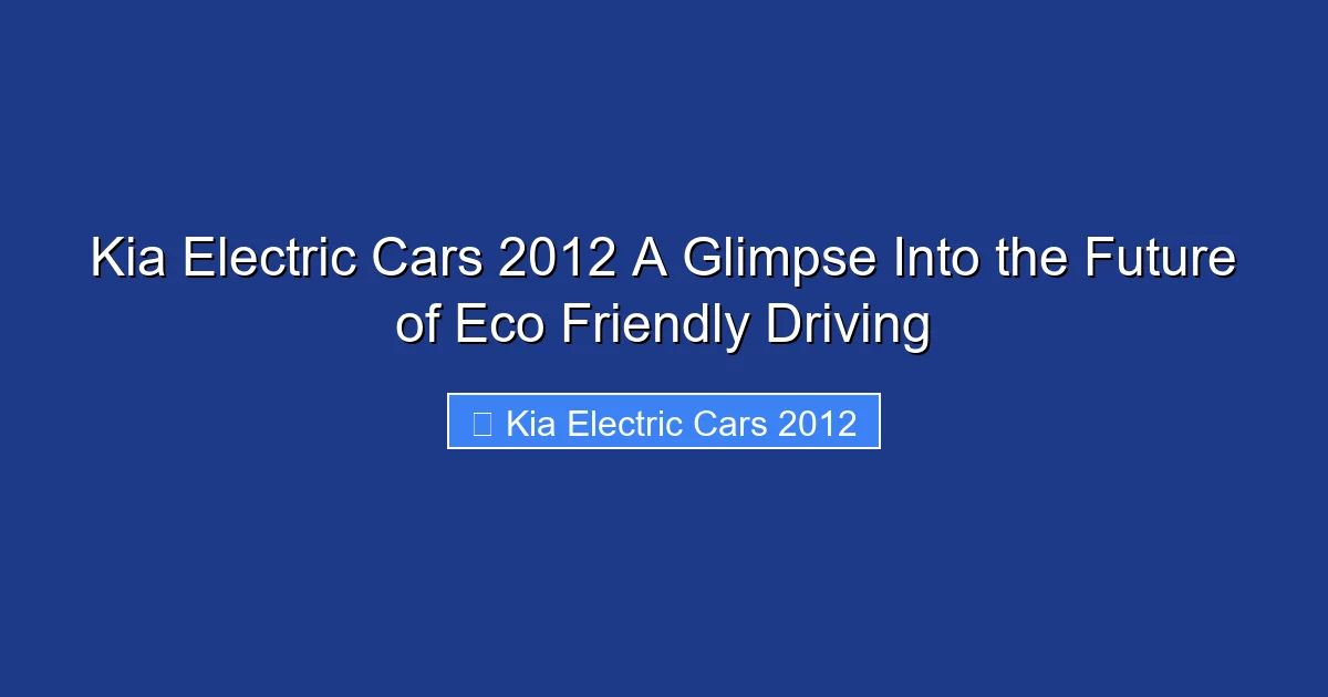 Kia Electric Cars 2012 A Glimpse Into the Future of Eco Friendly Driving