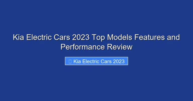 Kia Electric Cars 2023 Top Models Features and Performance Review