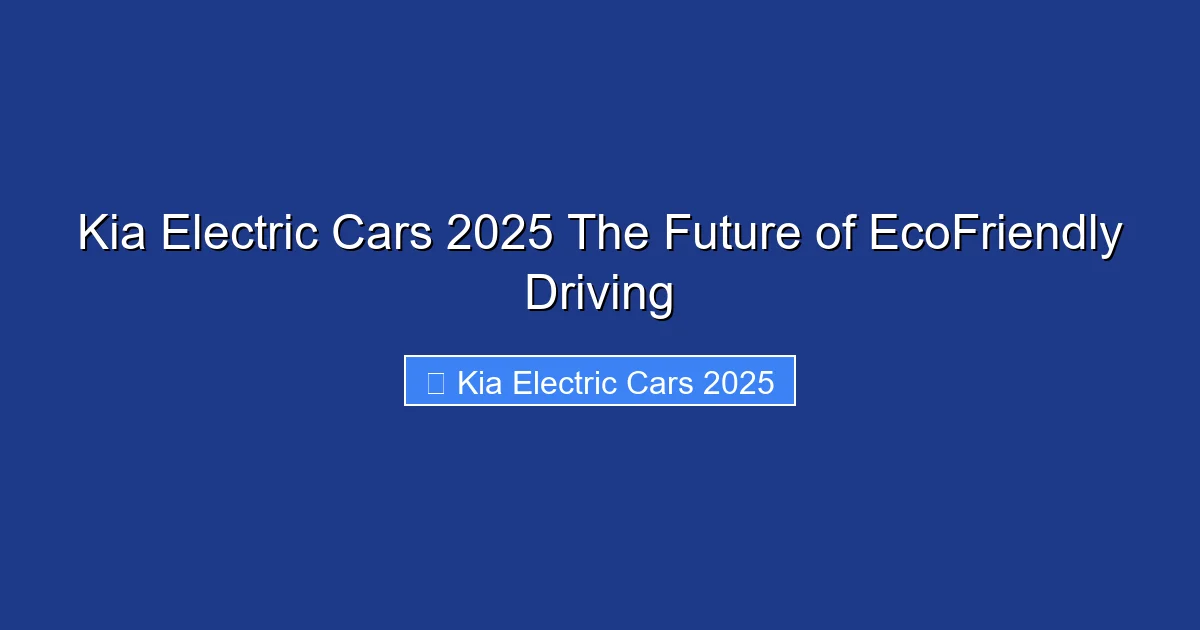 Kia Electric Cars 2025 The Future of EcoFriendly Driving
