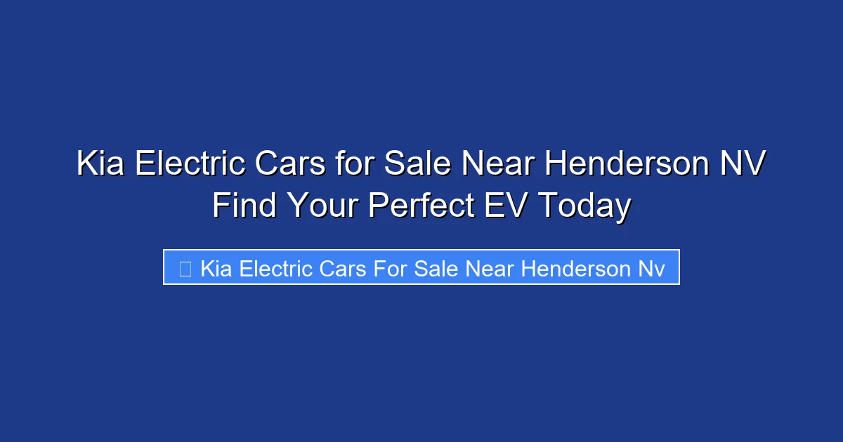 Kia Electric Cars for Sale Near Henderson NV Find Your Perfect EV Today